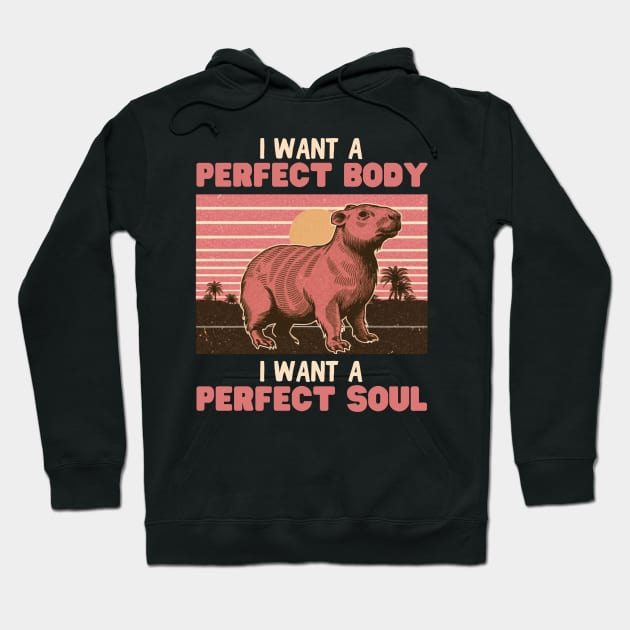 Capybara, I want a perfect body I want a perfect soul Hoodie by WordsOfVictor